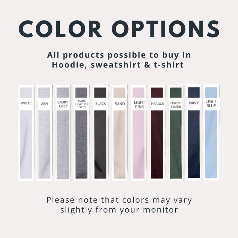 May include: Color options for hoodies, sweatshirts, and t-shirts. The colors are: white, ash, sport grey, dark heather grey, black, sand, light pink, maroon, forest green, navy, and light blue.