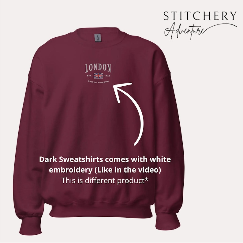 May include: Burgundy sweatshirt with white embroidery that says "LONDON EST 1948 UNITED KINGDOM" with a small embroidered Union Jack flag. The text "Dark Sweatshirts comes with white embroidery (Like in the video) This is different product*" is below the image.