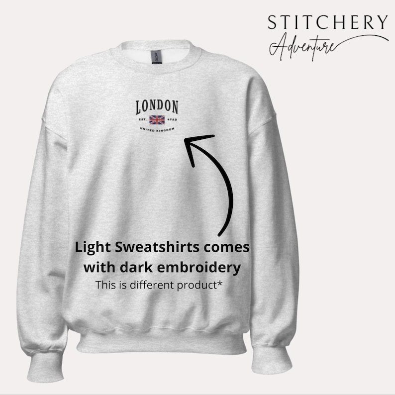 May include: A light gray sweatshirt with a black embroidered design that says "LONDON EST. 1948 UNITED KINGDOM" with a small Union Jack flag. The text "Light Sweatshirts comes with dark embroidery This is different product*" is printed below the design.