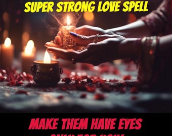 May include: A hand holding a lit candle with the text "SUPER STRONG LOVE SPELL" above and "MAKE THEM HAVE EYES ONLY FOR YOU!" below.