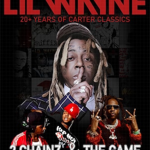 May include: Poster featuring Lil Wayne with the text "LIL WAYNE" in red, above "20+ YEARS OF CARTER CLASSICS." The image includes portraits of Lil Wayne, 2 Chainz, and The Game, with the text "2 CHAINZ & THE GAME" at the bottom.