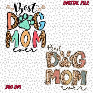 Dog Mom PNG, Best Dog Mom Ever, Dog Paw Png, Dog Mom Life png, Sublimation Design Downloads, Best Dog Mom Ever PNG