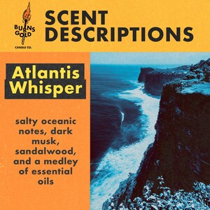 May include: A candle with the text "SCENT DESCRIPTIONS" and "Atlantis Whisper" on a yellow background. The candle scent description is "salty oceanic notes, dark musk, sandalwood, and a medley of essential oils". The image shows a cliffside overlooking a blue ocean.