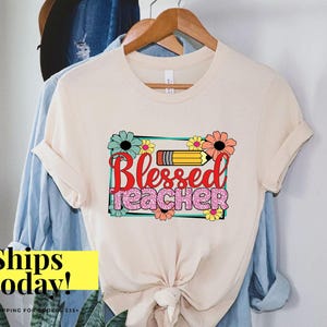 Blessed Teacher Inspirational Shirts, Teach Love Inspire Shirt, Back To School Shirt, First Grade Teacher Shirts, Teacher Appreciation Shirt