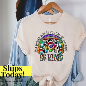 In A World Where You Can Be Anything Be Kind Shirt, Be Kind, Kindness Shirt, Teacher Shirt, Anti-Racism Shirt, Be Kind Shirt
