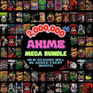 May include: A collection of graphic designs, including anime-style characters, text, and illustrations. The central text reads "2,000,000 ANIME MEGA BUNDLE." Additional text states "NEW DESIGNS WILL BE ADDED EVERY MONTH." The designs feature various colors and styles.