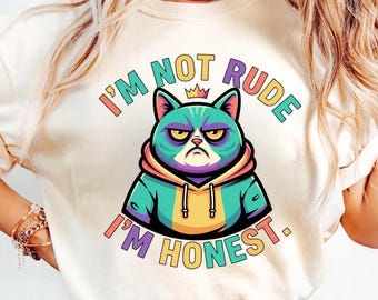 Sarcastic Cat PNG – I’m Not Rude I’m Honest, Colorful Funny Quote Design, Cat Lover Shirt PNG, Printable Sublimation File