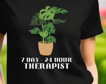 7Day, 24hour Therapist Funny Plant Lover T-shirt' Unisex, Plant Quote Tee, Plant Lover Gift, Plant Mom Present,