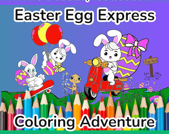 Easter Egg Express Coloring Adventure: A Whimsical Easter Coloring Book, Creative Ways Easter Eggs Are Delivered, Perfect for Kids & Adults