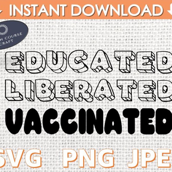 Educated Vaccinated SVG, Educated Vaccinated Shirt, Covid Sign, Liberated Vaccinated SVG, Nurse gift for women, vaccination teacher shirt
