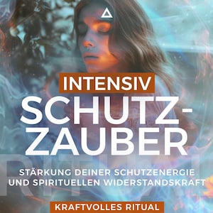 May include: A digital graphic featuring a person with closed eyes surrounded by swirling blue and orange ethereal smoke. The text reads INTENSIV SCHUTZ-ZAUBER, RITUAL, STÄRKUNG DEINER SCHUTZENERGIE UND SPIRITUELLEN WIDERSTANDSKRAFT, and KRAFTVOLLES RITUAL.