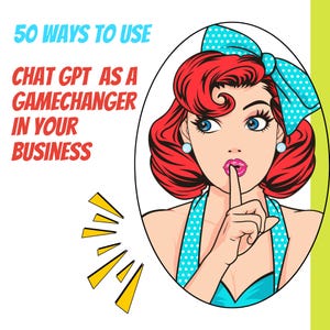 50 ways to use ChatGPT as a Gamechanger in your Business