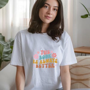 Book Shirt, The Book Was Better Shirt, Book Lover Shirt, Book Lover Gift, Librarian Shirt, Bookish Shirt, Reading Shirt, Teacher Shirt