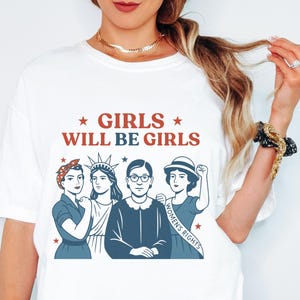 Comfort Colors® Girls Will be Girls Shirt, Patriotic Feminist 4th of July Tee, Independence Day Gift for Her, Strong American Women T-Shirt