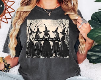 Vintage Girls Will Be Girls Witch Comfort Colors T Shirt, Funny Witch Vintage Shirt, Witchy Vibes Shirt, Vintage Halloween Women Shirt