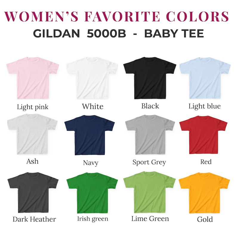 May include: A display of Gildan 5000B baby tees in various colors, including light pink, white, black, light blue, ash, navy, sport grey, red, dark heather, Irish green, lime green, and gold. The text "WOMEN'S FAVORITE COLORS" is at the top.
