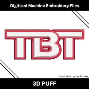 May include: A digitally embroidered design with the letters "TBT" in white, outlined in red. The text "Digitized Machine Embroidery Files" is at the top, and "3D PUFF" is at the bottom. The design is on a white background.