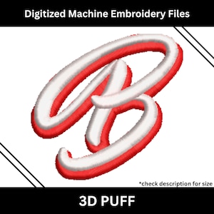May include: Digitized machine embroidery file featuring a 3D puff design of the letter "B". The letter is white with a red outline. The text "3D PUFF" is at the bottom. The text "check description for size" is also included.