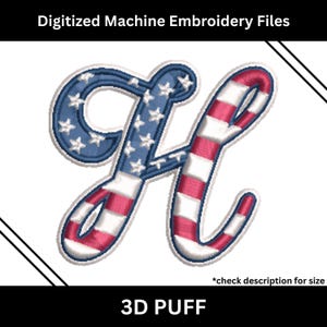 May include: Digitized machine embroidery file of the letter "H" in a 3D puff design. The left side of the letter is blue with white stars, and the right side has red and white stripes, resembling the American flag. The text "Digitized Machine Embroidery Files" and "3D PUFF" are also present.