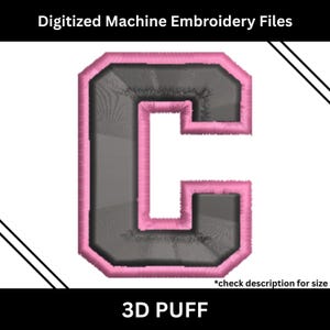 May include: A digitized machine embroidery file featuring a 3D puff design of the letter "C". The letter is gray with a pink outline and a fluffy pink border. Text at the top reads "Digitized Machine Embroidery Files". The bottom text says "3D PUFF".