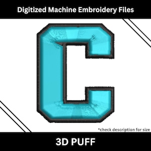 May include: A digitized machine embroidery file featuring a 3D puff design of the letter "C" in a vibrant turquoise color. The letter has a black outline and the text "3D PUFF" is at the bottom. The text "Digitized Machine Embroidery Files" is at the top.