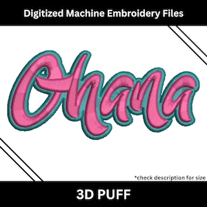 May include: Digitized machine embroidery file featuring the word "Ohana" in a script font. The word is in pink with a teal outline and a 3D puff effect. The text "check description for size" is below the word.