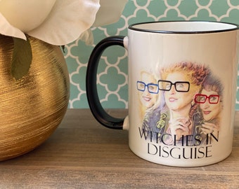 Witches In Disguise Coffee Mug, 11 oz Mug, Mothers Day Gift,Hocus Pocus, Sanderson Sisters