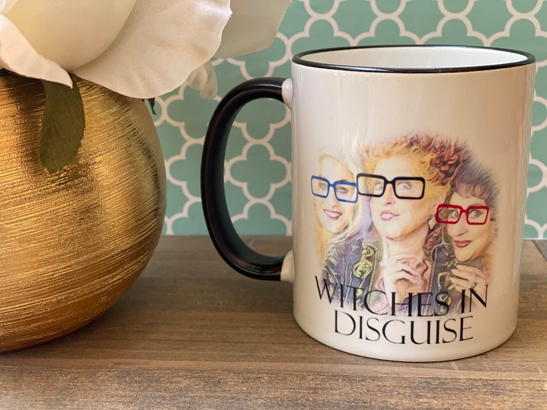 Witches In Disguise Coffee Mug, 11 oz Mug, Mothers Day Gift,Hocus Pocus, Sanderson Sisters image 1