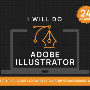 May include: A graphic promoting Adobe Illustrator services. The design features a laptop silhouette with the text "I WILL DO ADOBE ILLUSTRATOR" in white. An orange graphic of a pen tool and a 24-hour badge are also included. The bottom banner reads "VECTOR TRACING | MODIFY ARTWORK | TRANSPARENT BACKGROUND SERVICE."