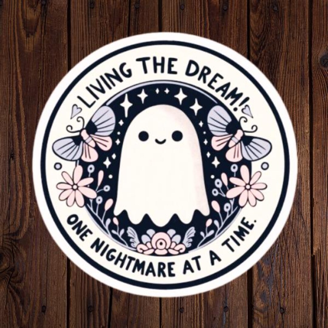 Living the Dream - Cute Ghost Sticker, Funny Sticker, Nightmare Sticker ...