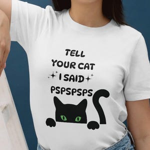 camiseta diga ao seu gato que eu disse pspsps png svg, camiseta de gato, camiseta da moda para download instantâneo, para presentear, camiseta engraçada, design de camiseta, design de gato