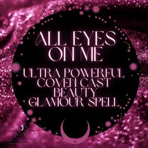 Sort de beauté et de glamour ultra-puissant « Tous les yeux sur moi » de Coven Cast : rayonne de confiance, attirance, charme irrésistible