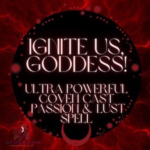 Ignite Us, Goddess! – Ultra-Powerful Coven Cast Passion & Lust Spell for Desire, Attraction, Intense Connection