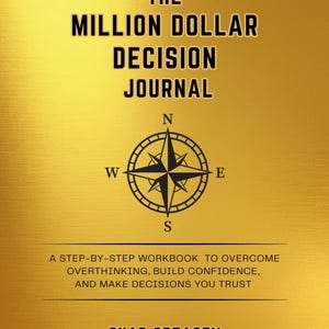 May include: A gold-colored journal titled "The Million Dollar Decision Journal" with a compass rose graphic. The cover also includes the author's name, Chad Creasey, and a description of the journal's purpose.