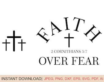 Faith Over Fear Christian SVG: Bible Verse, Cross Jesus Clipart (Digital Download Files)