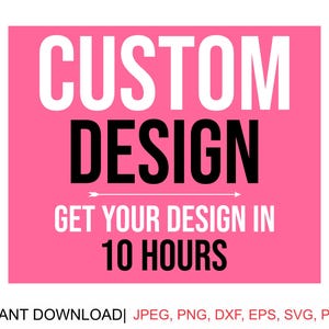 Custom Design Svg, Custom Svg, Custom Png, Personalized Svg, Custom Name Svg, Custom Order Svg, Cut Files Cricut, Silhouette, Gift For Her