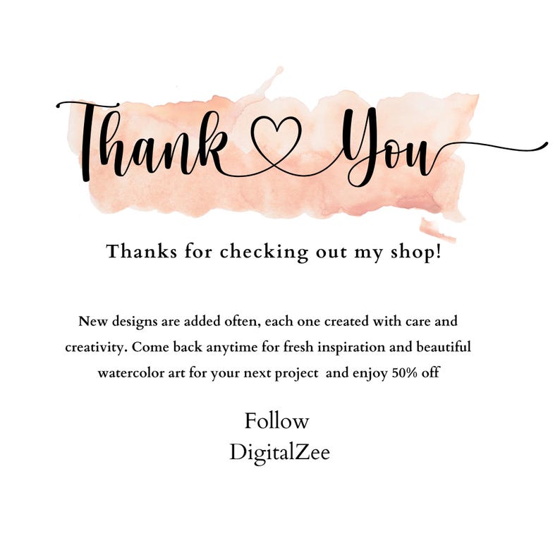 May include: A thank you card featuring a peach-colored watercolor splash background with black cursive text that reads Thank You with a heart symbol. Below, black text reads Thanks for checking out my shop, followed by details about new designs and DigitalZee.