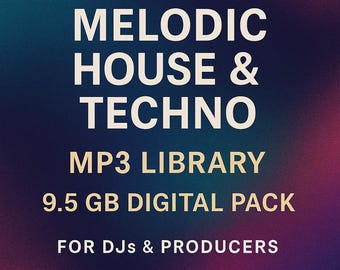 メロディックハウス＆テクノ MP3 パック – 9.5GB DJ ライブラリ | クラブミュージック、フェスティバルトラック、即時ダウンロード