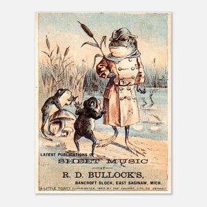 May include: A vintage lithograph print featuring a large frog wearing a tan trench coat and hat, standing near two smaller frogs in a marshy landscape. The text reads: LATEST PUBLICATIONS OF SHEET MUSIC AT R. D. BULLOCK'S, BANCROFT BLOCK, EAST SAGINAW, MICH.