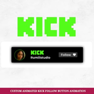 May include: A graphic with the word "KICK" in bright green pixelated letters. Below, a black bar features a profile picture, the word "KICK", "Rumiiistudio", and a "Follow" button with a heart icon. The bottom banner reads "CUSTOM ANIMATED KICK FOLLOW BUTTON ANIMATION".