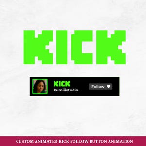 May include: A digital graphic with the word "KICK" in bright green, pixelated letters. Below, a black bar features a profile picture, the word "KICK", the name "Rumiiistudio", and a "Follow" button with a heart icon. The bottom banner reads "CUSTOM ANIMATED KICK FOLLOW BUTTON ANIMATION".