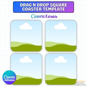 May include: A square coaster template with a blue and green landscape design, featuring a sky with clouds and green hills. The text "DRAG N DROP SQUARE COASTER TEMPLATE" is at the top, with "Canva Editable" below.