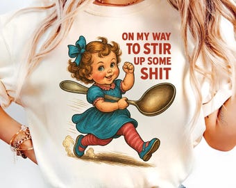 Funny Retro Girl PNG – On My Way to Stir Up – Adult Humor Sublimation Design – Digital Download – Vintage Cartoon T-Shirt Graphic