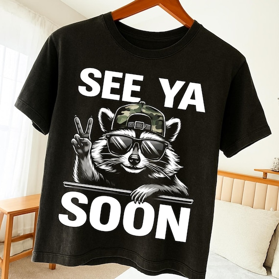 See Ya Soon PNG - Trending Raccoon Funny Saying - Digital Download