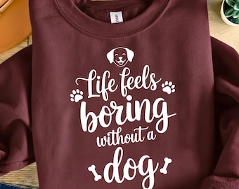 La vida es aburrida sin un perro SVG PNG, Cita para amantes de los perros SVG, Dicho sarcástico divertido sobre perros, Amante de las mascotas PNG, Camiseta para papá perro (Descarga digital)