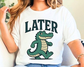 Later Gator PNG, Sarcastic Alligator Design (Digital Download)