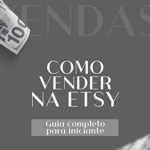 Pode incluir: Imagem promocional com fundo cinza e o texto "COMO VENDER NA ETSY" em branco. O texto "Guia completo para iniciante" também está presente. Há imagens de notas de 100 dólares americanos nos cantos.