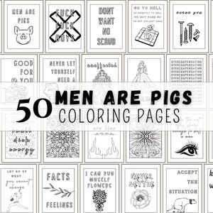 May include: A collection of 50 black and white coloring pages featuring various illustrations and text-based designs. The central overlay text reads 50 MEN ARE PIGS COLORING PAGES. Individual pages include phrases like MEN ARE PIGS, DONT WANT NO SCRUB, and I CAN BUY MYSELF FLOWERS.