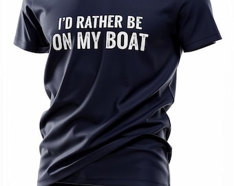 Boating T-shirt, I'd Rather Be On My Boat T-shirt Boat Shirt, Boat gift, Fishing Boating Sailing Captain Tee