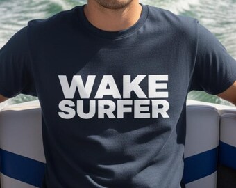 Boating T-shirt, Gift for him, Wake Surfer T-shirt, Lake Life Lover Gift, Wake Surf Boater Tee, Wake Surfer Clothing, Lake T-shirt